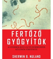 Sherwin B. Nuland: Fertőző gyógyítók: A gyermekágyi láz és Semmelweis különös története 